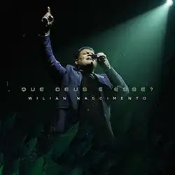 Baixar Música Gospel Que Deus é esse? Wilian Nascimento